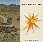 The Bad Plus "Inevitable Western"