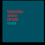 Hellmüller/ Sisera/ Renold "Roots"