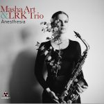 Русские джазмены на норвежском лейбле: выходит альбом Masha Art & LRK Trio «Anesthesia» Masha Art & LRK Trio «Anesthesia»
