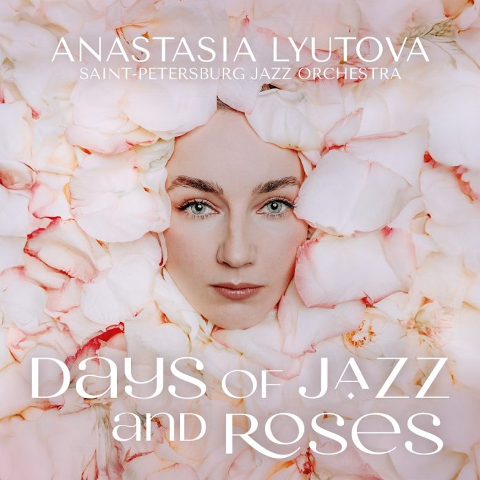 Anastasia Lyutova (feat. Saint-Petersburg Jazz Orchestra) «Days of Jazz and Roses» (Butman Music Records, 2026) Anastasia Lyutova (feat. Saint-Petersburg Jazz Orchestra) «Days of Jazz and Roses» (Butman Music Records, 2026)